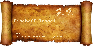 Fischoff Izmael névjegykártya